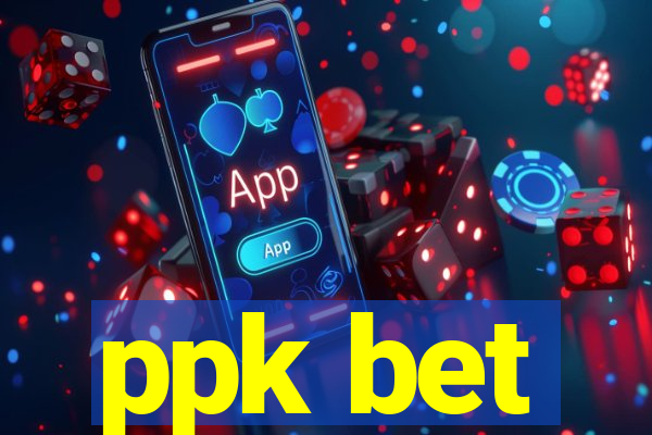 ppk bet